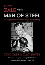 TONY ZALE: THE MAN OF STEEL By Thad Zale & Clay Moyle - Hardcover