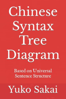 Chinese Syntax Tree Diagram: Based on Universal Sentenc - Paperback NEW Sakai, Y