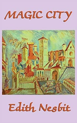 Die magische Stadt - Nesbit, Edith