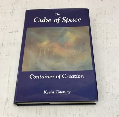 The Cube of Space: Container of Creation By Kevin Townley HARDCOVER w/DJ