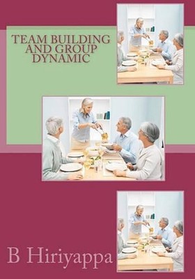 Team Building And Group Dynamic by B. Hiriyappa (English) Paperback Book