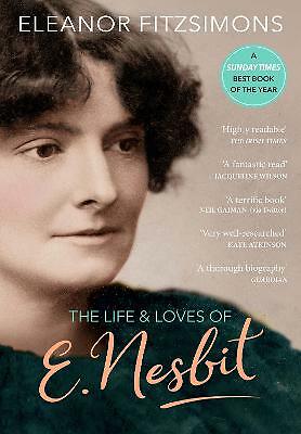 The Life and Loves of E. Nesbit: Author of The Railway Children by Eleanor...