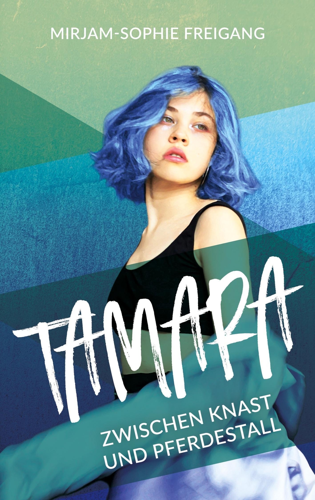 Tamara | Mirjam-sophie Freigang | Zwischen Knast Und Pferdestall |