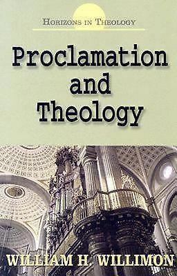 Proclamation and Theology by Willimon, William H.