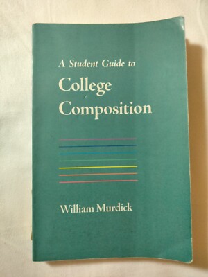 Student Guide to College Composition by William Murdick (2003, Trade Paperback)