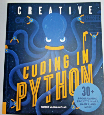 Vaidyanathan, Sheena : Creative Coding in Python: 30+ Programming