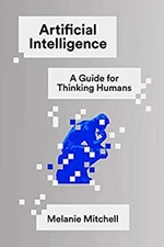 Artificial Intelligence : A Guide for Thinking Humans Melanie Mit