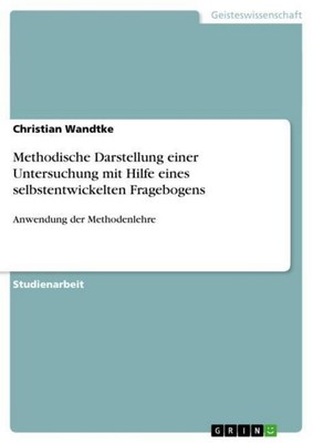 Methodische Darstellung einer Untersuchung mit Hilfe eines selbstentwickelten Fr
