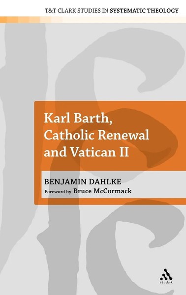 Benjamin Dahlke | Karl Barth, Catholic Renewal And Vatican Ii | Buch | Englisch-image