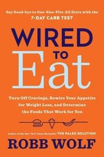 Wired to Eat: Turn Off Cravings by Robb Wolf HCDJ VERY GOOD