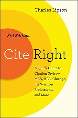 Cite Right, Third Edition: A Quick Guide to Citation Styles--MLA, APA, Chicago,