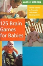 125 Brain Games for Babies: Simple Games Silberg Hardcover Baby Books Parenting