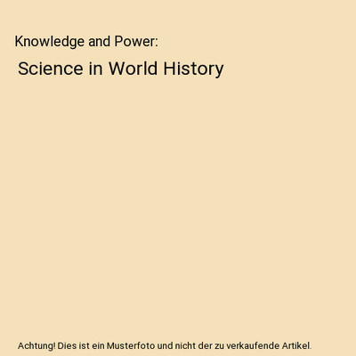 Knowledge and Power: Science in World History, William (Columbian College of Art