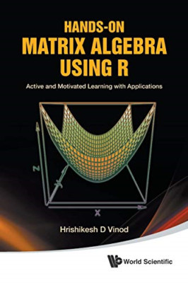 Hands-on Matrix Algebra Using R: Active and Motivated L - Paperback NEW Hrishike