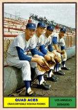 SANDY KOUFAX DON DRYSDALE ROGER CRAIG JOHNNY PODRES QUAD ACES # BUY 5 GET 1 FREE