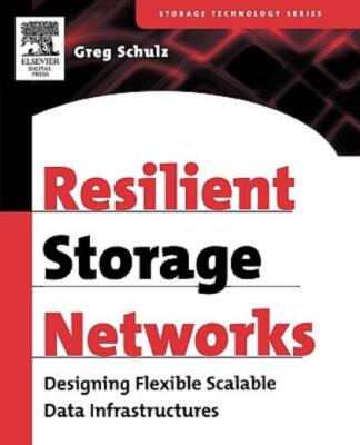 Resilient Storage Networks: Designing Flexible Scalable Data Infrastructure...