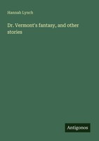 Hannah Lynch | Dr. Vermont's Fantasy, And Other Stories | Taschenbuch | Englisch