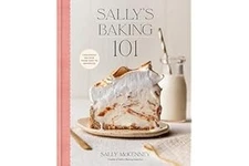 Sally's Baking 101: Foolproof Recipes from Easy to Advanced Hardcover