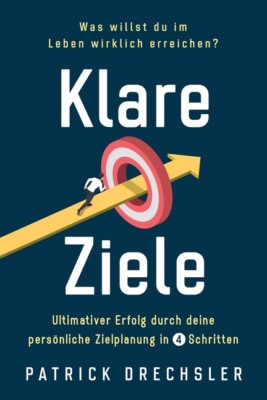 Klare Ziele: Was Willst Du Im Leben Wirklich Erreichen? Ultimativer Erfolg ...