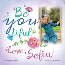 Be You Tiful Love, Sofia - Paperback By OHair, Margaret - GOOD