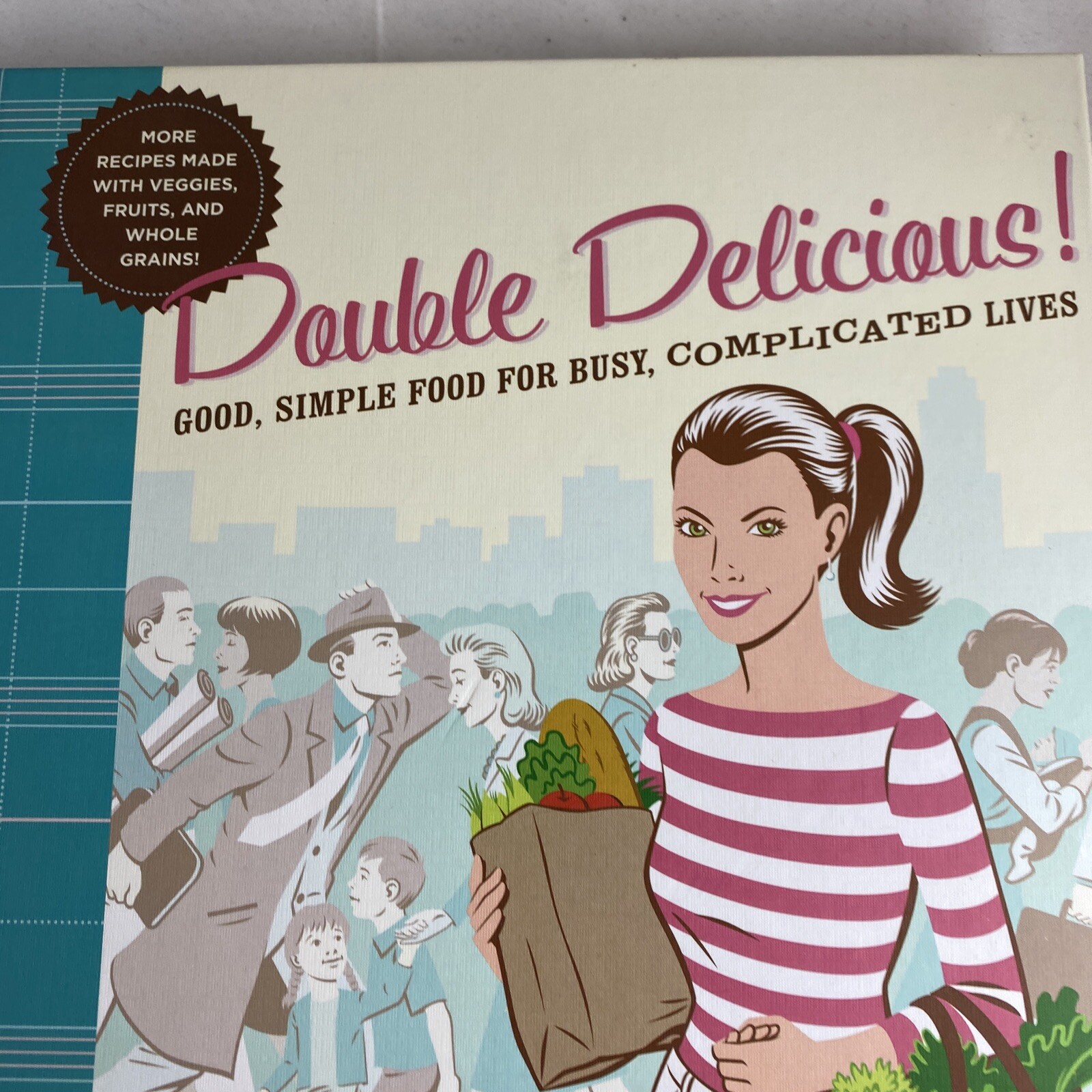 Double Delicious! Good, Simple Food for Busy, Complicated Lives by