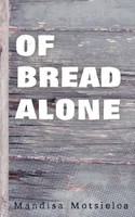 Mandisa Motsieloa | Of Bread Alone | Taschenbuch | Englisch (2007)