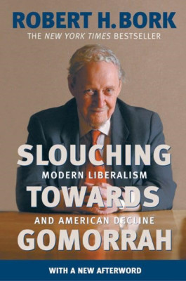 Slouching Towards Gomorrah: Modern Liberalism and Ameri - Paperback NEW Bork, Ro