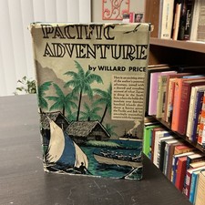 1936 1ST EDITION/ 2ND PRINTING Willard Price PACIFIC ADVENTURE - HCDJ