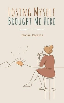 Losing Myself Brought Me Here by Jennae Cecelia (English) Paperback Book