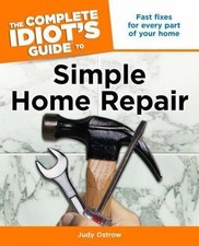 The Complete Idiot's Guide to Simple Home Repair by Ostrow, Judy