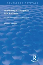 Hthe Poetry of Thought in Late Antiquity : Essays in Imagination and Religion...