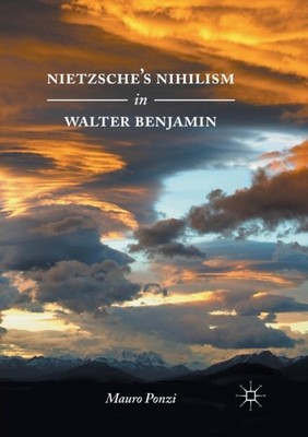 NIETZSCHE'S NIHILISM IN WALTER BENJAMIN by PONZI, MAURO Paperback Self Help