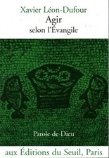 Agir selon l'Évangile - Xavier Léon-Dufour (Éditions du Seuil)