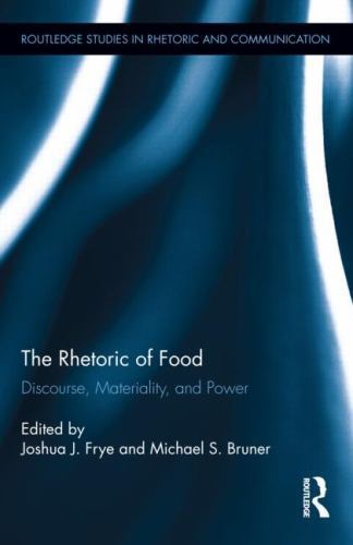 Routledge Studies in Rhetoric and Communication Ser.: Rhetoric of Food ...
