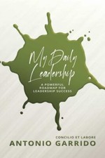 My Daily Leadership: A Powerful Roadmap for Leadership Success by Garrido, Anto