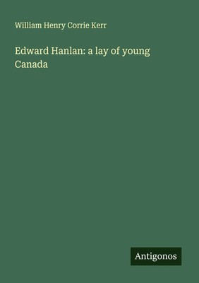 William Henry Corrie Kerr | Edward Hanlan: a lay of young Canada | Taschenbuch