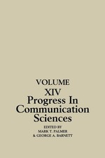 Progress in Communication Sciences, Volume 14...