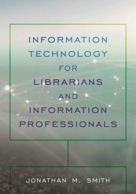 Information Technology for Librarians and Information Professiona