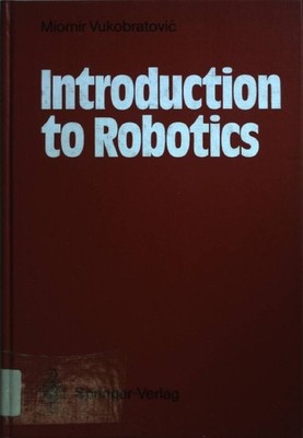 Introduction to Robotics. Vukobratovic, Miomir: