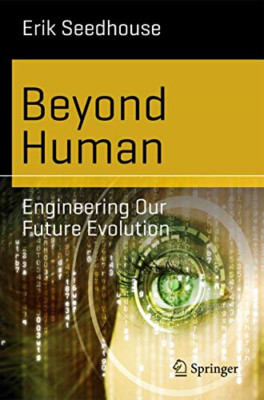 Beyond Human: Engineering Our Future Evolution (Science - Paperback NEW Erik See