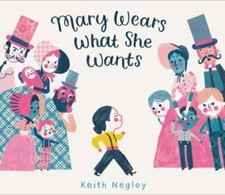 Mary Wears What She Wants by Keith Negley (2019, Hardcover)