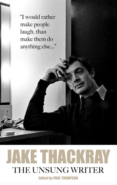 Jake Thackray The Unsung Writer