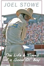 THE LIFE AND TIMES OF A GOOD 'OL BOY By Joel L Stowe *Excellent Condition*