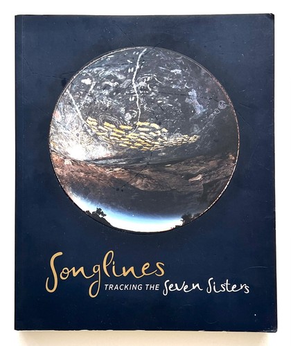 SONGLINES: TRACKING THE SEVEN SISTERS by Margo Neale AUSTRALIAN ABORIGINAL ART