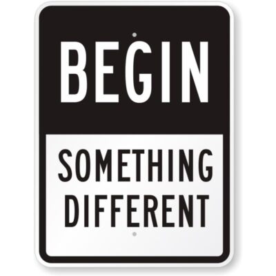 Begin Something Different Aluminum Weatherproof 8'' x 12'' Sign