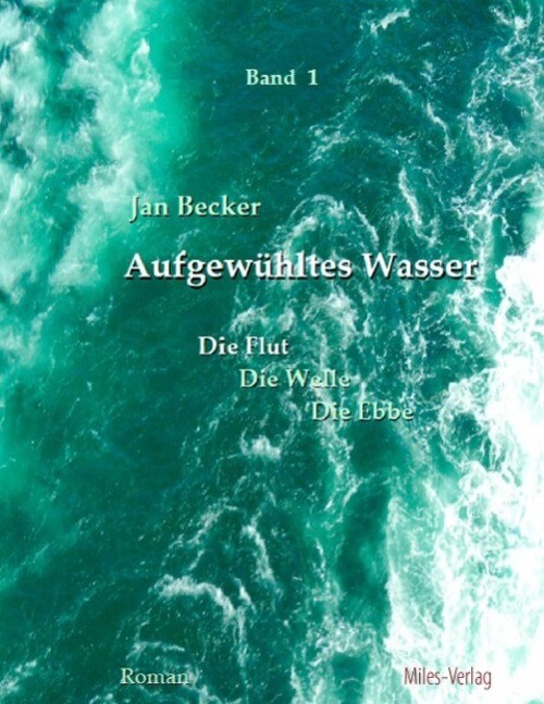 Thumbnail - Aufgewühltes Wasser Band I: Die Flut | Jan Becker | Taschenbuch |