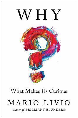 Why? : What Makes Us Curious by Mario Livio (2017, Hardcover)