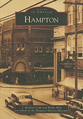 Hampton by Hampton History Museum, J. Michael Cobb and Wythe Holt (2008, ...