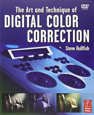 The Art and Technique of Digital Color Correction by Hullfish, Steve 0240809904