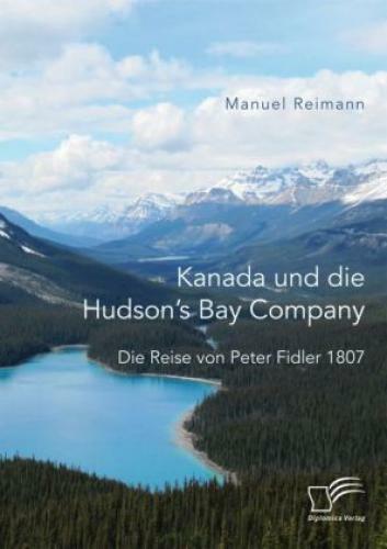 Thumbnail - Kanada Und Die Hudson's Bay Company: Die Reise Von Peter Fidler 1807